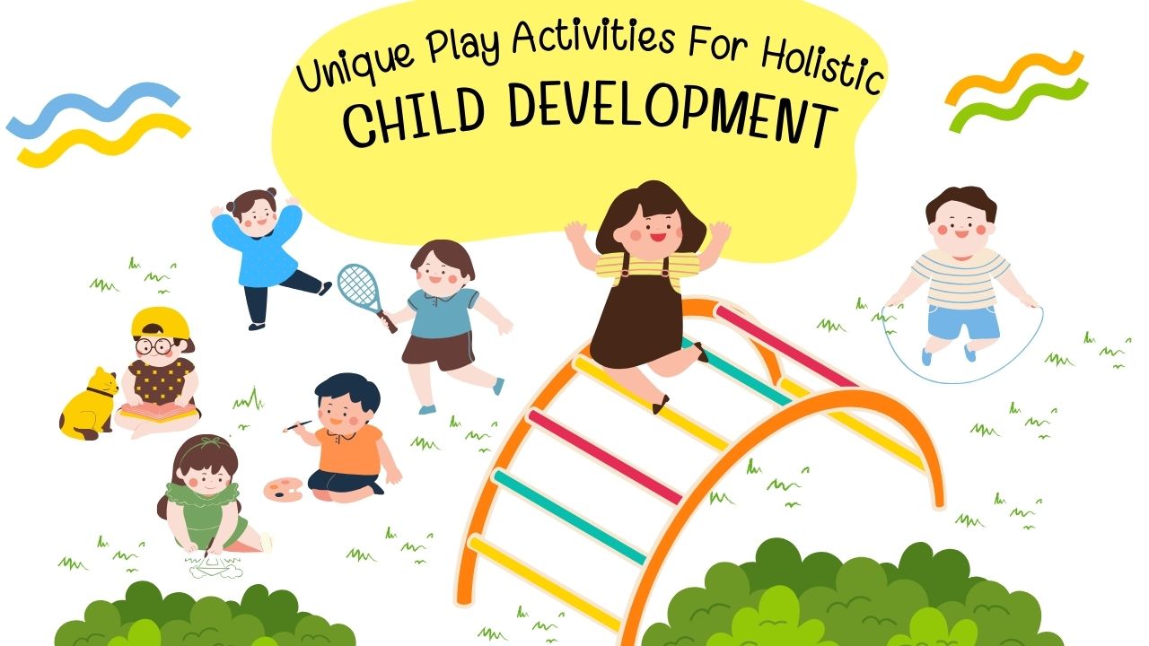 Read more about the article 10 Unique Play Activities For Holistic Child Development